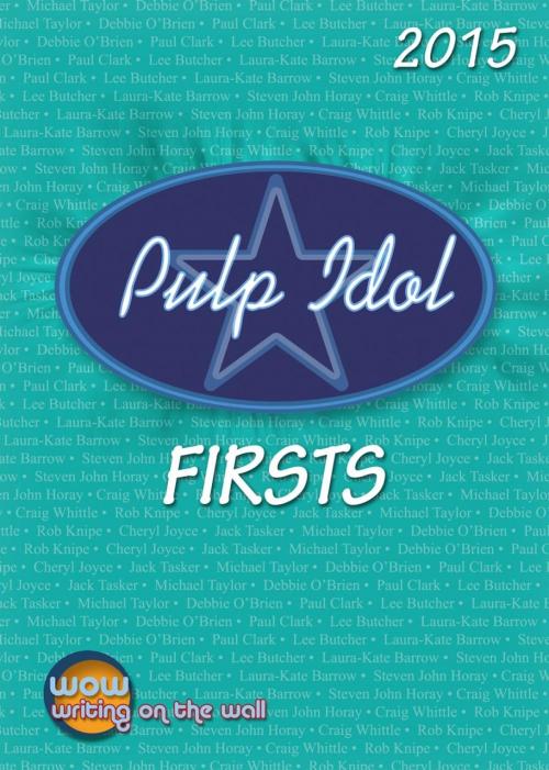 Cover of the book Pulp Idol Firsts 2015 by Writing on the Wall, Writing on the Wall