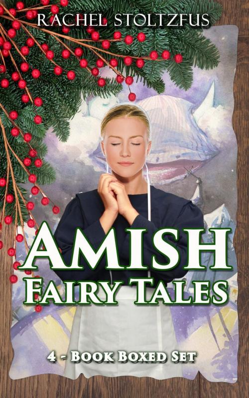 Cover of the book Amish Fairy Tales 4-Book Boxed Set Bundle by Rachel Stoltzfus, Global Grafx Press