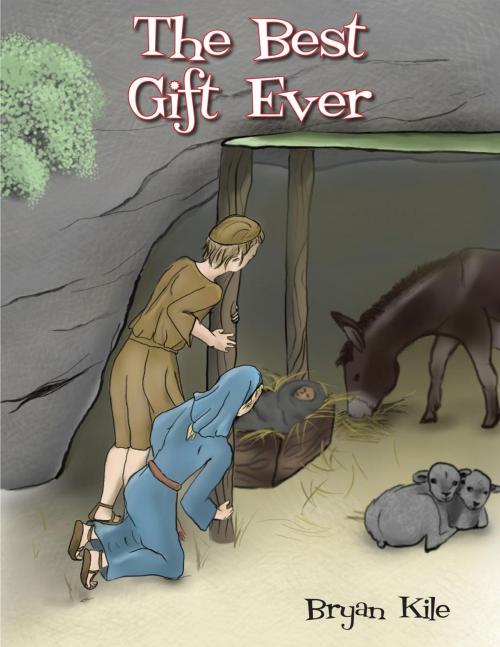 Cover of the book The Best Gift Ever by Bryan Kile, Bryan Kile