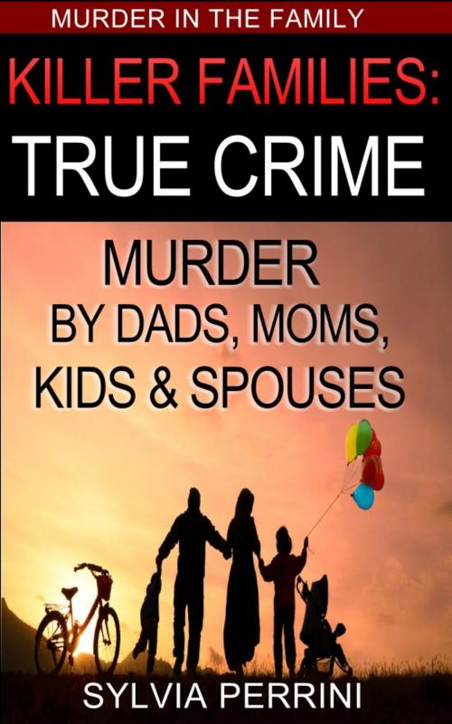 Cover of the book Killer Families: True Crime by SYLVIA PERRINI, Goldmineguides.com
