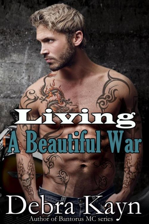 Cover of the book Living A Beautiful War by Debra Kayn, Debra Kayn