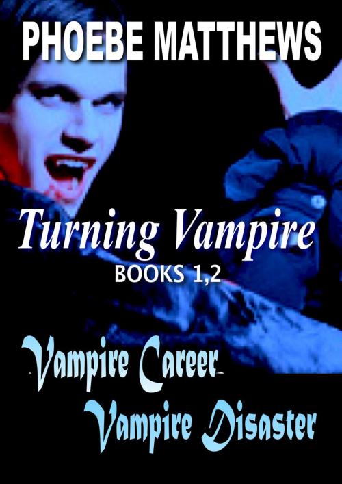 Cover of the book Turning Vampire 1,2 by Phoebe Matthews, LostLoves Books