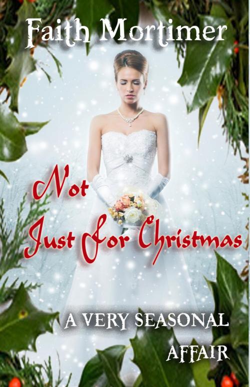 Cover of the book Not Just For Christmas by Faith Mortimer, Topsails Charter