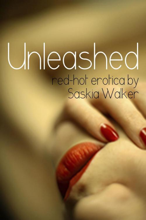 Cover of the book Unleashed by Saskia Walker, Saskia Walker