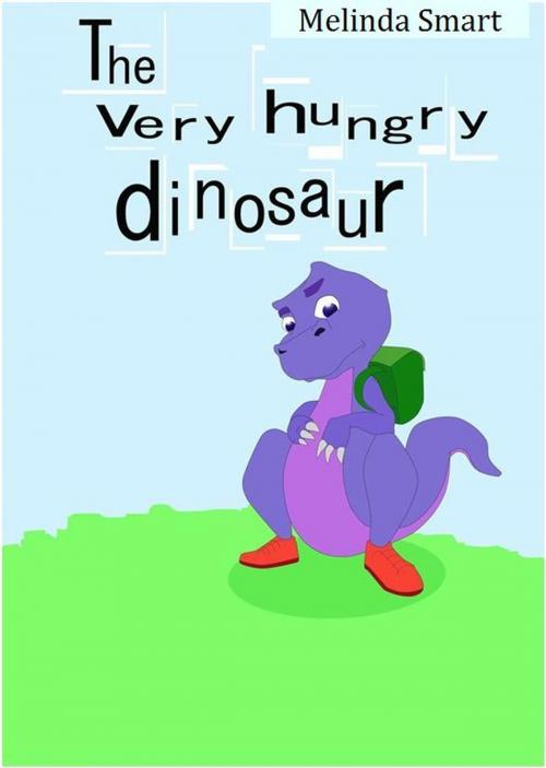 Cover of the book The Very Hungry Dinosaur by Melinda Smart, Melinda Smart
