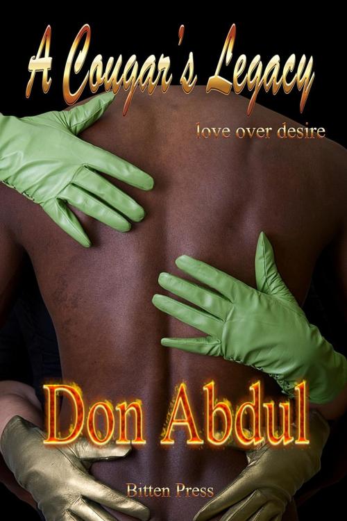 Cover of the book A Cougar's Legacy, Love over Desire by Don Abdul, Bitten Press LLC