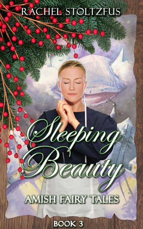 Cover of the book Amish Sleeping Beauty by Rachel Stoltzfus, Global Grafx Press