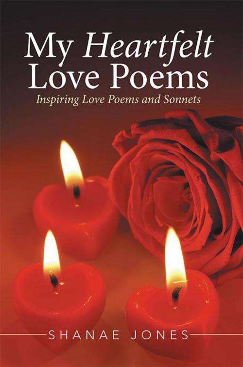 Cover of the book My Heartfelt Love Poems by Shanae Jones, Xlibris US