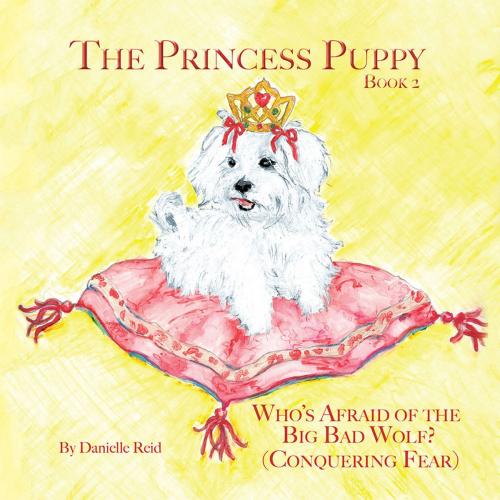Cover of the book The Princess Puppy by Danielle Reid, Xlibris US
