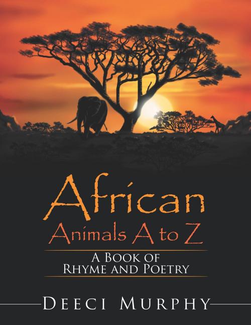 Cover of the book African Animals A-Z by Deeci Murphy, Xlibris US