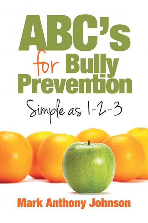 Cover of the book Abc’S for Bully Prevention, Simple as 1-2-3 by Mark Johnson, Xlibris US