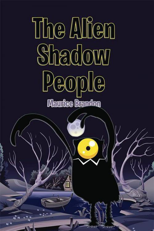 Cover of the book The Alien Shadow People by Maurice Brandon, Xlibris US