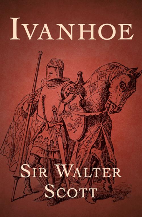 Cover of the book Ivanhoe by Sir Walter Scott, Open Road Media