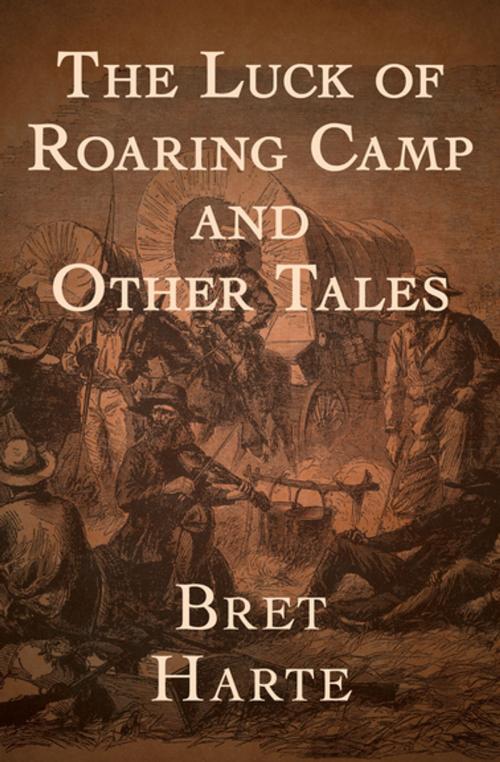 Cover of the book The Luck of Roaring Camp by Bret Harte, Open Road Media