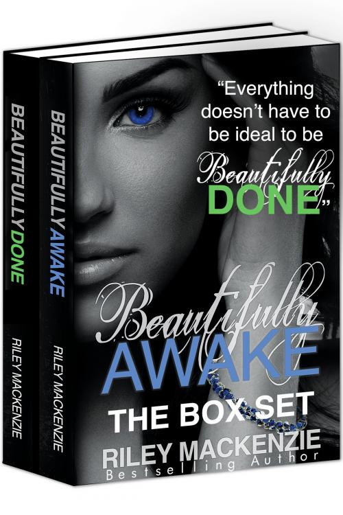 Cover of the book Beautifully Awake & Beautifully Done: The Box Set by Riley Mackenzie, Riley Mackenzie, LLC