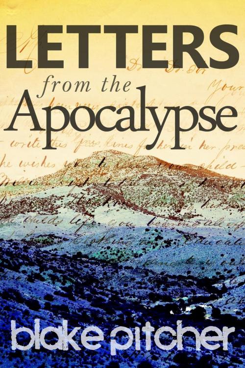 Cover of the book Letters from the Apocalypse by Blake Pitcher, Blake Pitcher