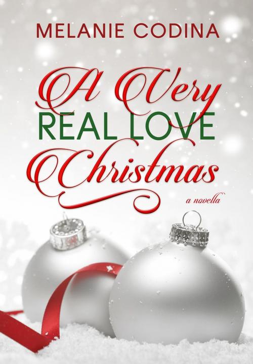Cover of the book A Very Real Love Christmas by Melanie Codina, Melanie Codina