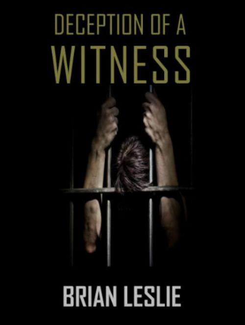 Cover of the book Deception Of A Witness by Brian Leslie, Brian leslie