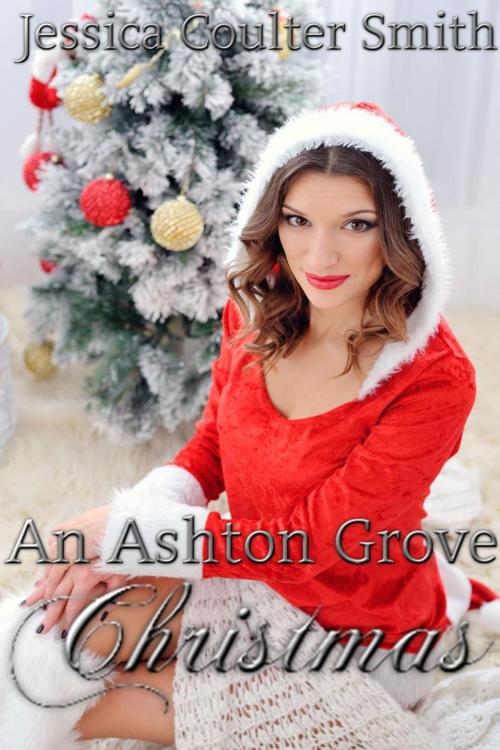 Cover of the book An Ashton Grove Christmas by Jessica Coulter Smith, Jessica Smith