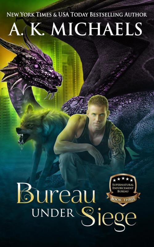 Cover of the book Supernatural Enforcement Bureau, Bureau Under Siege by A K Michaels, A K Michaels