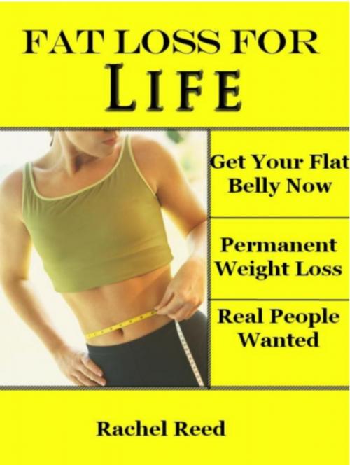 Cover of the book Fat Loss For Life by Rachel Reed, Rachel Reed