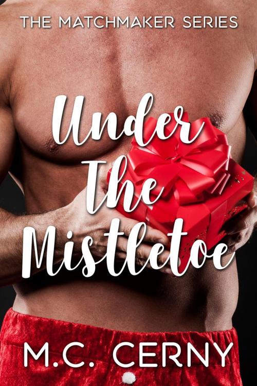 Cover of the book Under The Mistletoe by M.C. Cerny, M.C. Cerny