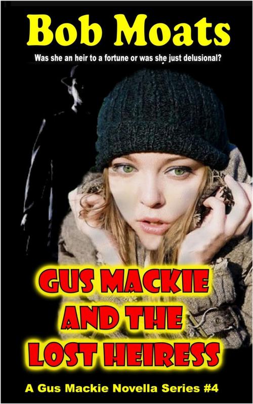 Cover of the book Gus Mackie and the Lost Heiress by Bob Moats, Magic 1 Productions
