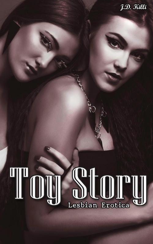 Cover of the book Lesbian Erotica : Toy Story by J.D. Killi, J.D. Killi