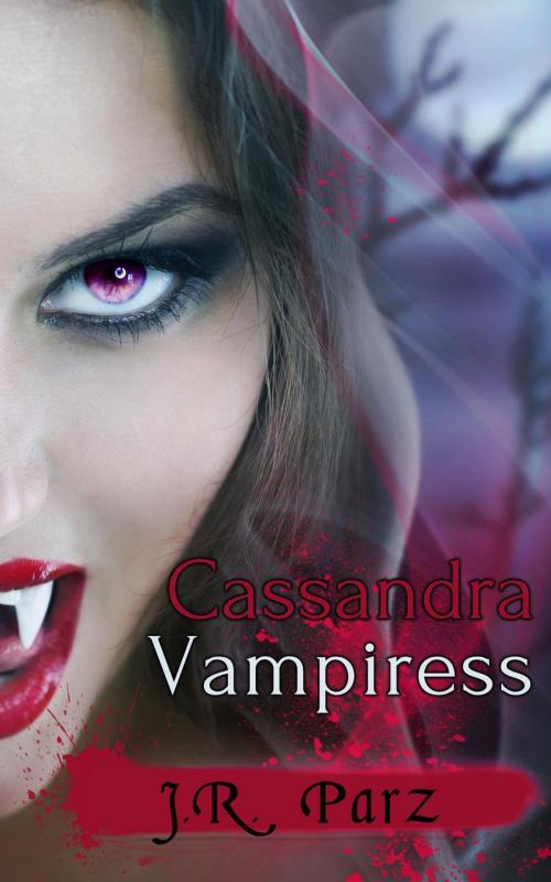 Cover of the book Cassandra Vampiress by JR Parz, JR Parz