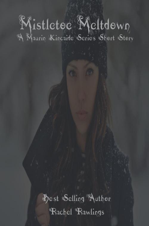 Cover of the book Mistletoe Meltdown by Rachel Rawlings, Rachel Rawlings
