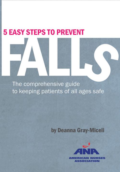Cover of the book Five Easy Steps to Prevent Falls by Deanna Gray-Miceli, American Nurses Association