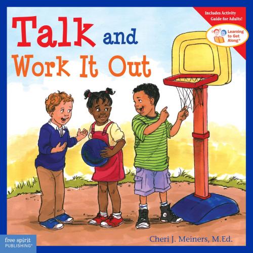 Cover of the book Talk and Work It Out by Cheri J. Meiners, M.Ed., Free Spirit Publishing