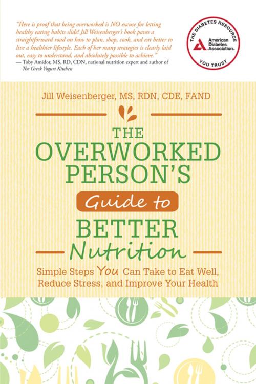 Cover of the book The Overworked Person's Guide to Better Nutrition by Jill Weisenberger, American Diabetes Association