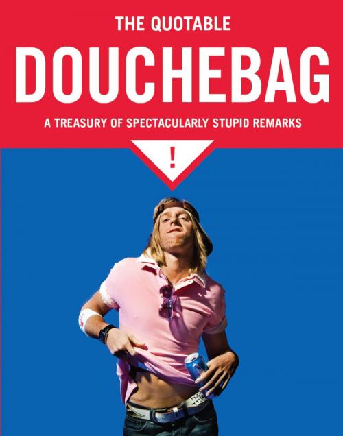 Cover of the book The Quotable Douchebag by Margaret Mcguire, Quirk Books