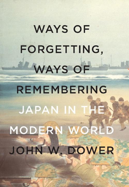 Cover of the book Ways of Forgetting, Ways of Remembering by John W. Dower, The New Press