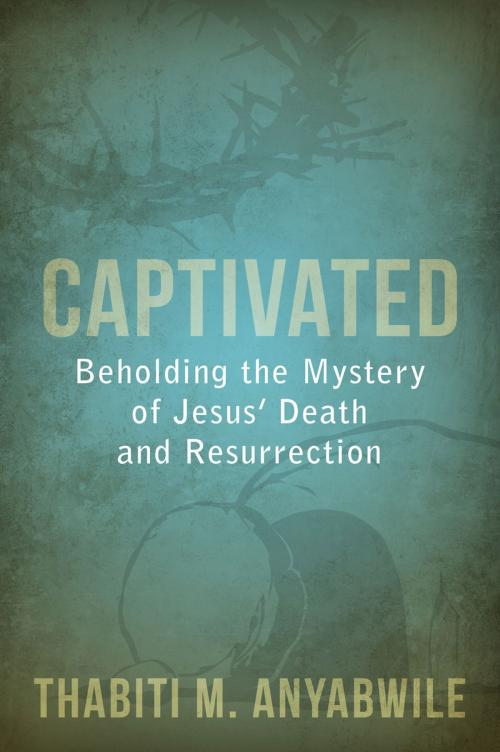 Cover of the book Captivated: Beholding the Mystery of Jesus' Death and Resurrection by Thabiti M. Anyabwile, Reformation Heritage Books