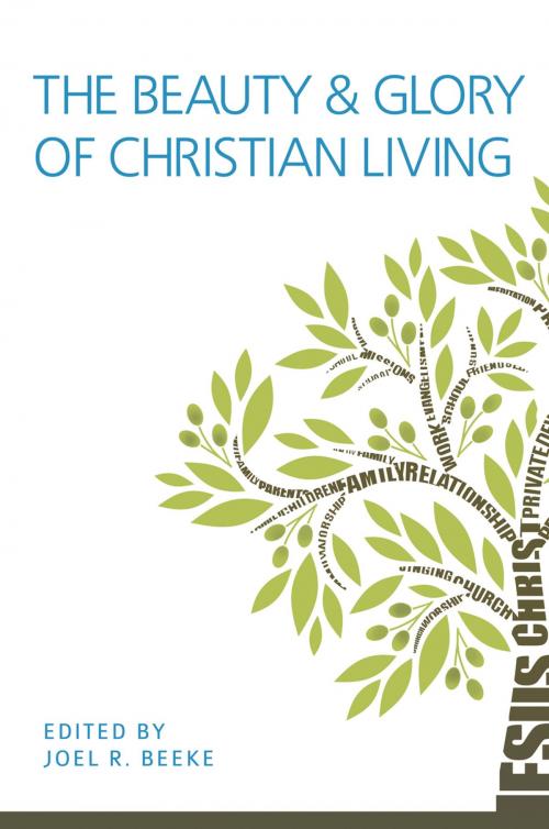 Cover of the book The Beauty and Glory of Christian Living by Joel R. Beeke, Reformation Heritage Books