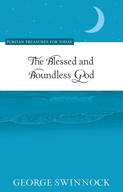 Cover of the book The Blessed and Boundless God by George Swinnock, Reformation Heritage Books