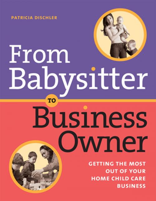 Cover of the book From Babysitter to Business Owner by Patricia Dischler, Redleaf Press