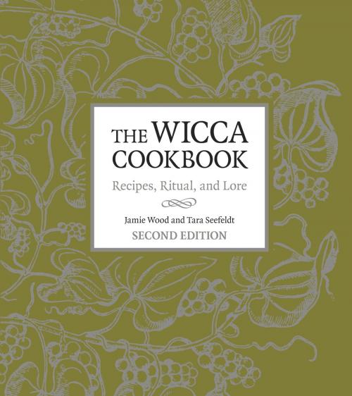 Cover of the book The Wicca Cookbook, Second Edition by Jamie Wood, Tara Seefeldt, Potter/Ten Speed/Harmony/Rodale