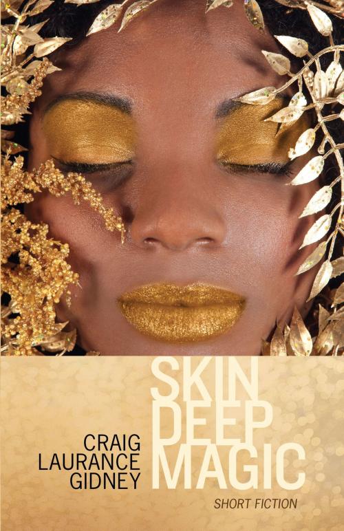 Cover of the book Skin Deep Magic: Short Fiction by Craig Laurance Gidney, Rebel Satori Press