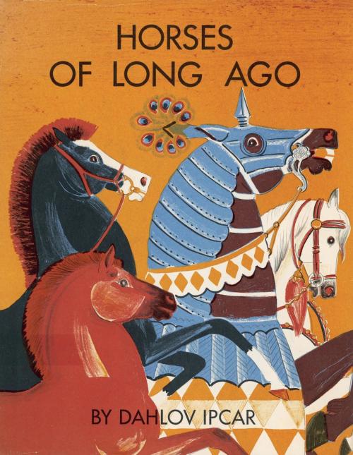 Cover of the book Horses of Long Ago by Dahlov Ipcar, Down East Books