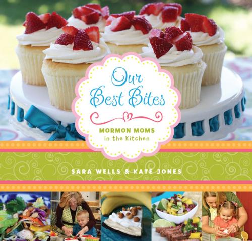 Cover of the book Our Best Bites by Kate Jones, Deseret Book Company