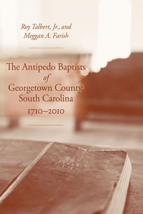 Cover of the book The Antipedo Baptists of Georgetown County, South Carolina, 1710-2010 by Roy Talbert Jr., Meggan A. Farish, University of South Carolina Press