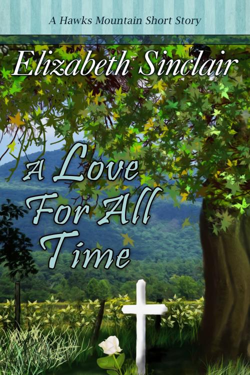 Cover of the book A Love for all Time by Elizabeth Sinclair, BelleBooks Inc.