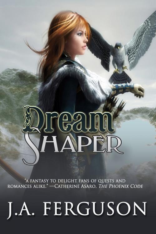 Cover of the book Dream Shaper by J. A. Ferguson, BelleBooks Inc.