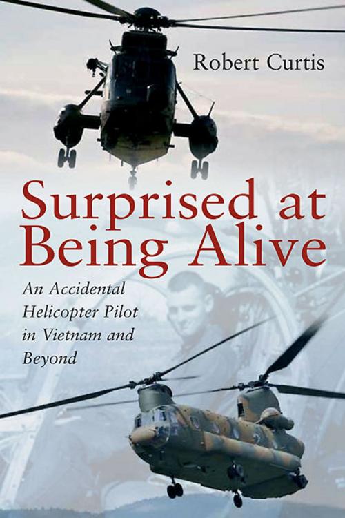 Cover of the book Surprised at Being Alive by Robert F. Curtis, Casemate