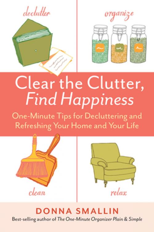 Cover of the book Clear the Clutter, Find Happiness by Donna Smallin, Storey Publishing, LLC