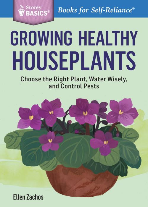 Cover of the book Growing Healthy Houseplants by Ellen Zachos, Storey Publishing, LLC