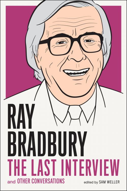 Cover of the book Ray Bradbury: The Last Interview by Ray Bradbury, Sam Weller, Melville House